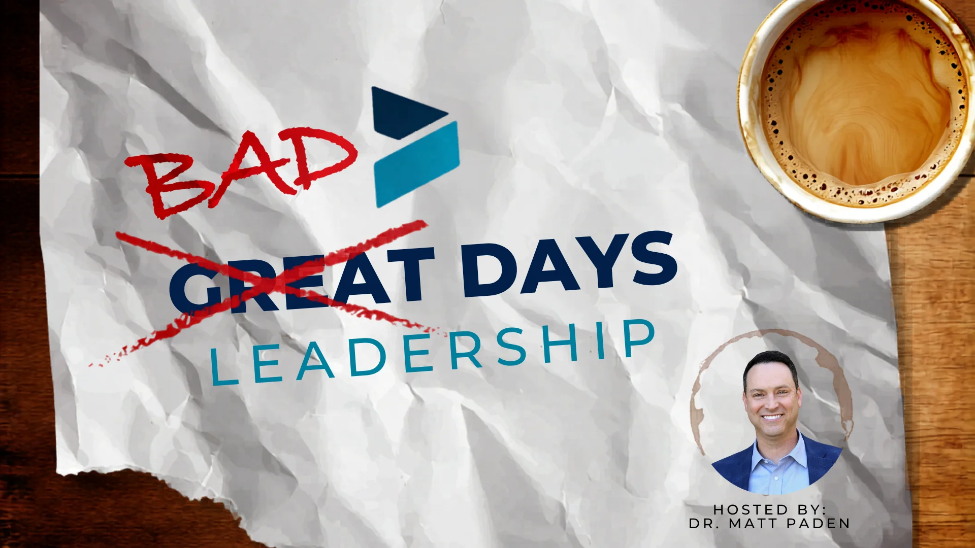 Bad Days Leadership Podcast, hosted by Dr. Matt Paden